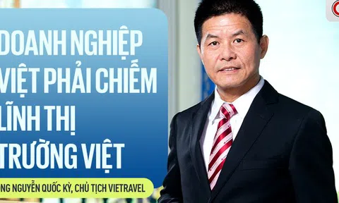 Chủ tịch Vietravel: Nếu doanh nghiệp tiếp nhận các Nghị quyết mới theo tâm thế "bình chân như vại" thì không ổn