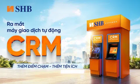 SHB ra mắt máy CRM - “điểm chạm” giao dịch mới cho khách hàng