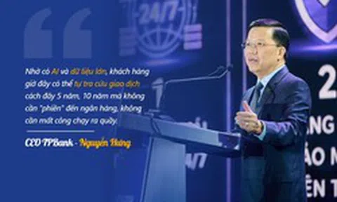 CEO TPBank: Khách hàng có thể tự tra cứu giao dịch cách đây 5 năm, 10 năm mà không cần "phiền" đến ngân hàng, không cần mất công chạy ra quầy