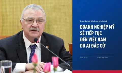Cựu Đại sứ Michael Michalak: 'Doanh nghiệp Mỹ sẽ tiếp tục đến Việt Nam dù ai đắc cử'